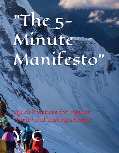 "The 5-Minute Manifesto": Quick Practices for Instant Clarity and Lasting Change "The 5-Minute Manifesto": Quick Practices for Instant Clarity and Lasting Change von Independently published