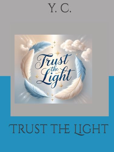 Trust the Light Trust the Light von Independently published