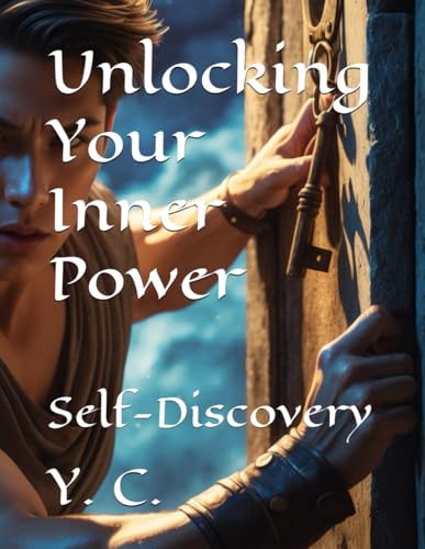 Unlocking Your Inner Power: Self-Discovery Unlocking Your Inner Power: Self-Discovery von Independently published