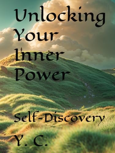Unlocking Your Inner Power: Self-Discovery Unlocking Your Inner Power: Self-Discovery von Independently published