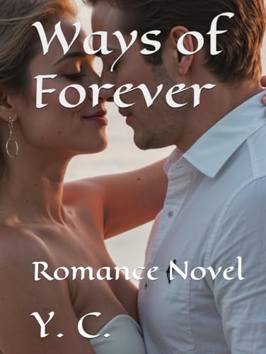 Ways of Forever: Romance Novel Ways of Forever: Romance Novel von Independently published