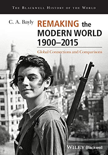 Remaking the Modern World 1900 - 2015: Global Connections and Comparisons (Blackwell History of the World) von Wiley-Blackwell