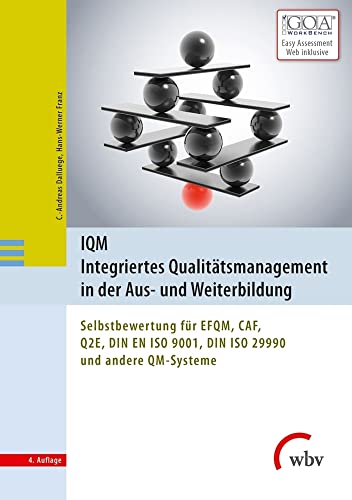 IQM Integriertes Qualitätsmanagement in der Aus- und Weiterbildung: Selbstbewertung für EFQM, CAF, Q2E, DIN EN ISO 9001, DIN ISO 29990 und andere QM-Systeme von wbv Media GmbH