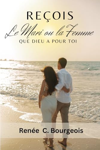 Reçois le mari ou la femme que Dieu a pour toi von Independently published