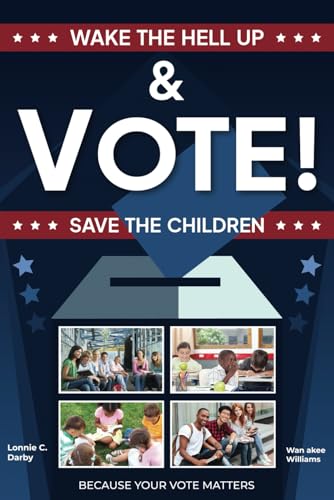 Wake the Hell up & Vote! Save the Children von Self Publishing