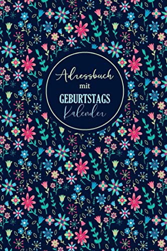 Adressbuch mit Geburtstagskalender: Kontaktbuch | Organizer mit Platzen Für Name, Adresse, Telefon, Mobil, E-Mail und Geburtstag | Organizer für die ... über 400 Kontakten | Buch für Alle Kontakte