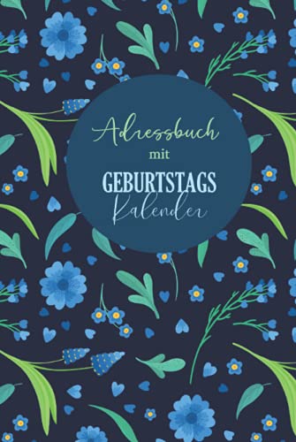 Adressbuch mit Geburtstagskalender: Kontaktbuch mit Telefonregister | Telefon & Adressbuchlein, Organizer mit A-Z Register (Adressen, Telefonnummern, ... Geburtstagen von Bekannten und Freunden)