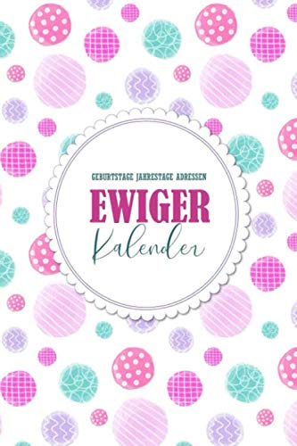 Ewiger Kalender: Geburtstage Jahrestage Adressen: Nie wieder Geburtstage vergessen | Jahresunabhängig, Kalender, Planer zum Eintragen für Geburtstage, Jahrestage & Adressen | Format A5 Ewiger Kalender: Geburtstage Jahrestage Adressen: Nie wieder Geburtstage vergessen | Jahresunabhängig, Kalender, Planer zum Eintragen für Geburtstage, Jahrestage & Adressen | Format A5 von Independently published
