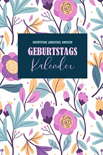 Geburtstagskalender: Geburtstage Jahrestage Adressen: Jahresunabhängiges Geburtstagsbuch zum Eintragen von Geburtstagen, Jahrestagen und Adressen | a5 Kalender zum Eintragen Geburtstagen von Independently published
