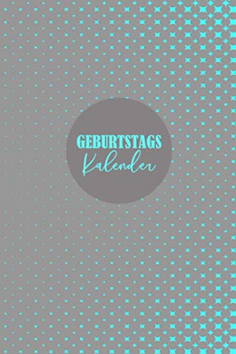 Geburtstagskalender: Jahresunabhängiges Geburtstagsbuch zum Eintragen von Geburtstagen, Jahrestagen und Adressen | Planer für Geburtstags | Kalender und Notizbuch zum Eintragen Geburtstagen