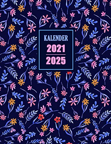 Kalender 2021-2025: Wochenplaner für 5 Jahren | Januar 2021 bis Dezember 2025 | Kalenderbuch und Monatsplaner für notieren, A4 Kalender 2021-2025: Wochenplaner für 5 Jahren | Januar 2021 bis Dezember 2025 | Kalenderbuch und Monatsplaner für notieren, A4