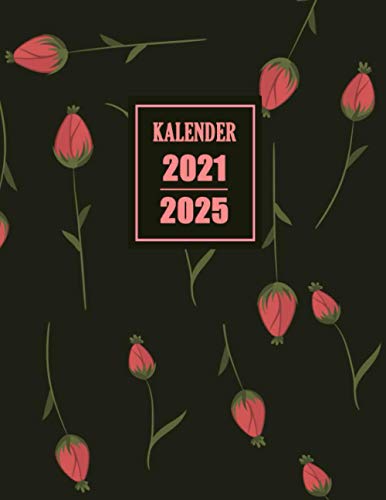 Kalender 2021-2025: Wochenplaner und Tageskalender seit 5 Jahren | Notizbuch für die tägliche Planung Ihrer Zeit | Januar 2021 bis Dezember 2025, A4