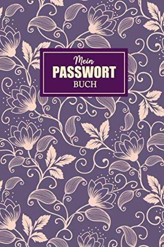 Mein Passwort Buch: Organizer für Deine geheimen Passwörter | 6x9 mit Seiten für Passwörter | Logbuch fur Passwörter | Passwort Notizbuch. Du alles managen was mit Daten zu tun hat Mein Passwort Buch: Organizer für Deine geheimen Passwörter | 6x9 mit Seiten für Passwörter | Logbuch fur Passwörter | Passwort Notizbuch. Du alles managen was mit Daten zu tun hat