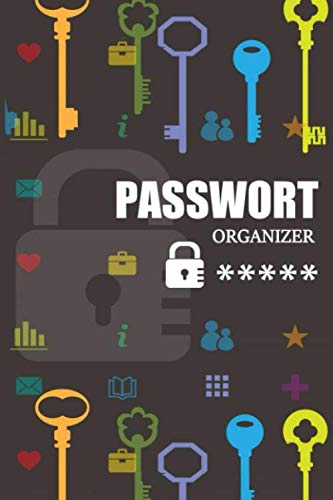 Passwort Organizer: Notizbuch um Passwörter und Zugangsdaten einfach zu verwalten und organisieren | Passwort Reminder | Gliederung A-Z & vorgedruckten, 108 Seiten | Passwort Logbuch | Passwort buch