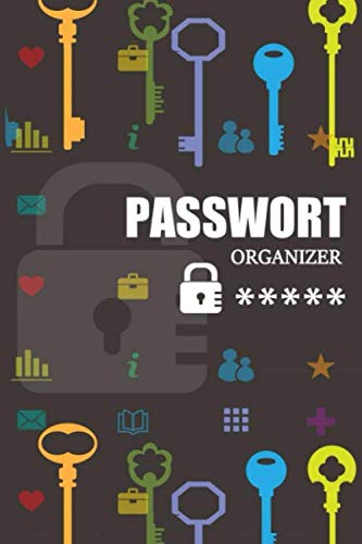 Passwort Organizer: Notizbuch um Passwörter und Zugangsdaten einfach zu verwalten und organisieren | Passwort Reminder | Gliederung A-Z & vorgedruckten, 108 Seiten | Passwort Logbuch | Passwort buch Passwort Organizer: Notizbuch um Passwörter und Zugangsdaten einfach zu verwalten und organisieren | Passwort Reminder | Gliederung A-Z & vorgedruckten, 108 Seiten | Passwort Logbuch | Passwort buch von Independently published