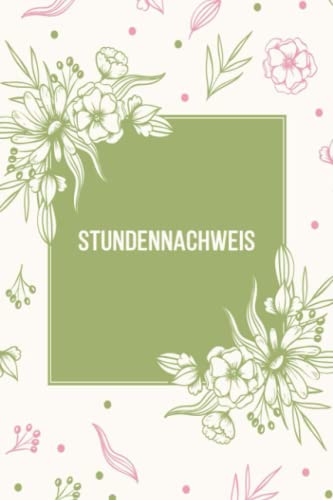 Stundennachweis: Für Ihre Arbeitszeiterfassung im Homeoffice und unterwegs | Tragen Sie Arbeitszeit in den Stundenzettel | Buch zum Ausfullen, Format A5 Stundennachweis: Für Ihre Arbeitszeiterfassung im Homeoffice und unterwegs | Tragen Sie Arbeitszeit in den Stundenzettel | Buch zum Ausfullen, Format A5