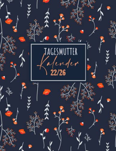 Tagesmutter Kalender 2022-2026: Monatsplaner seit 5 Jahren | Wochen- und Organizer | Januar 2022 bis Dezember 2026, 8.5x11 Zoll Tagesmutter Kalender 2022-2026: Monatsplaner seit 5 Jahren | Wochen- und Organizer | Januar 2022 bis Dezember 2026, 8.5x11 Zoll