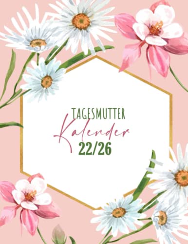 Tagesmutter Kalender 2022-2026: Terminplaner, Januar 2022 bis Dezember 2026 | Tagesmutter Monatsplaner für notieren | 8.5 x 11 Zoll, Din A4 Tagesmutter Kalender 2022-2026: Terminplaner, Januar 2022 bis Dezember 2026 | Tagesmutter Monatsplaner für notieren | 8.5 x 11 Zoll, Din A4