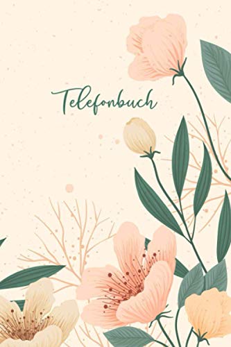 Telefonbuch: Adressbuchlein und Kontaktbuch, 400+ Kontakte | Kontaktbuch mit A-Z Register | Telefon & Adressbuch für Persönliche und Berufliche Kontakte | Blumen Design von Independently published