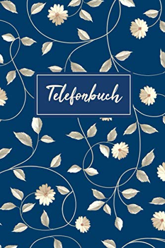 Telefonbuch: Kontaktbuch zum Eintragen für alle 600+ Adressen, Telefonnummern und Mailadressen | Telefon & Adressbuch, Format 6x9 Zoll | Blumen Design