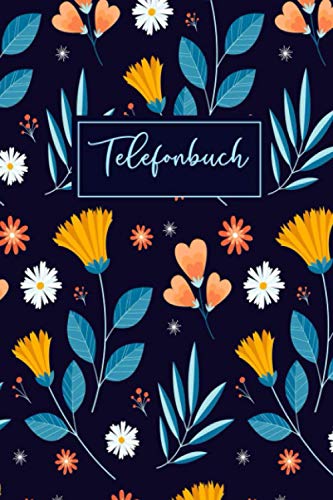 Telefonbuch: Kontaktbuch zum Eintragen für alle 800+ Adressen, Telefonnummern und Mailadressen | Telefon & Adressbuch, Format 6x9 Zoll | Blumen Design Telefonbuch: Kontaktbuch zum Eintragen für alle 800+ Adressen, Telefonnummern und Mailadressen | Telefon & Adressbuch, Format 6x9 Zoll | Blumen Design von Independently published