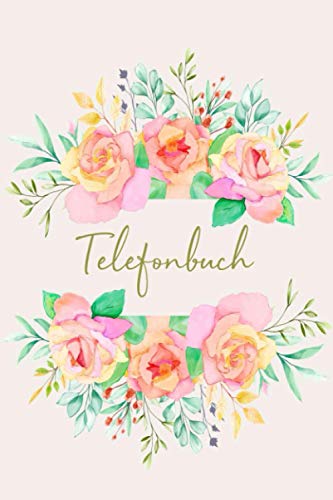 Telefonbuch: Telefonbuch: Adressbuchlein und Kontaktbuch, 600+ Kontakte | Telefonbuch mit A-Z Register | Telefon & Adressbuch für Persönliche und Berufliche Kontakte | Blumen Design von Independently published