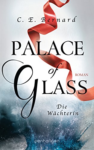 Palace of Glass - Die Wächterin: Roman (Palace-Saga, Band 1)