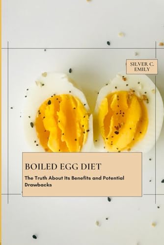 Boiled Egg Diet: The Truth About Its Benefits and Potential Drawbacks von Independently published