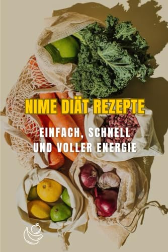 Nime Diät Rezepte: Einfach, schnell und voller Energie von Independently published