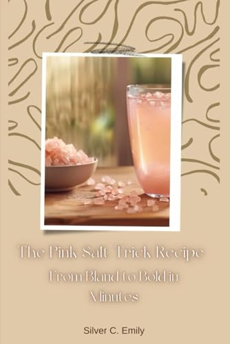The Pink Salt Trick Recipe: From Bland to Bold in Minutes von Independently published