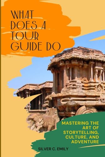 What Does a Tour Guide Do: Mastering the Art of Storytelling, Culture, and Adventure von Independently published