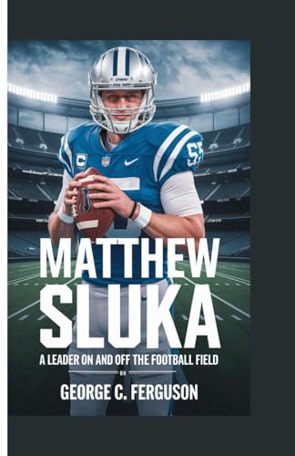 MATTHEW SLUKA: A Leader on and off the Football Field von Independently published