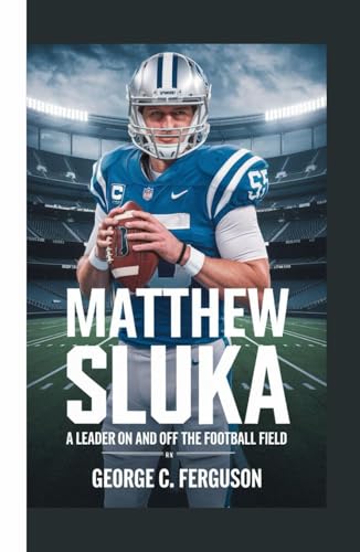MATTHEW SLUKA: A Leader on and off the Football Field von Independently published