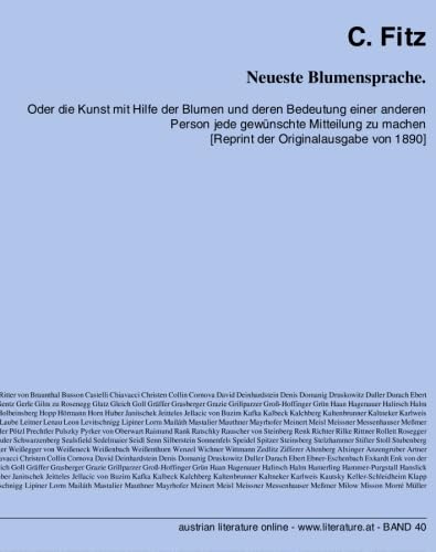 Neueste Blumensprache: Oder die Kunst mit Hilfe der Blumen und deren Bedeutung einer anderen Person jede gewünschte Mitteilung zu machen [Reprint der Originalausgabe von 1890] von University of Innsbruck