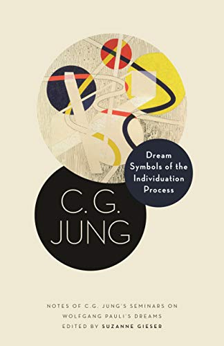 Dream Symbols of the Individuation Process: Notes of C. G. Jung's Seminars on Wolfgang Pauli's Dreams (Philemon Foundation)