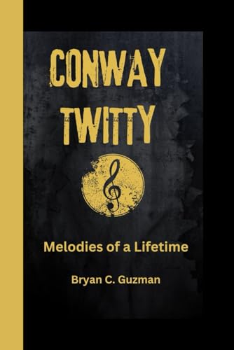 CONWAY TWITTY: Melodies of a Lifetime von Independently published