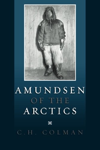 Amundsen Of The Arctics Amundsen Of The Arctics von CreateSpace Independent Publishing Platform