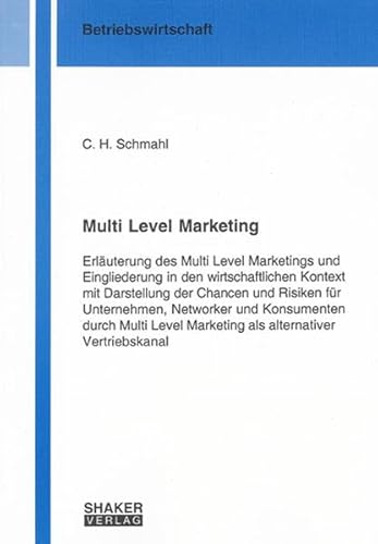Multi Level Marketing. Erläuterung des MLM und Eingliederung in den wirtschaftlichen Kontext mit Darstellung der Chancen und Risiken ... Marketing als alternativer Vertriebskanal
