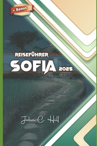 Reiseführer für Sofia 2025: Ein umfassender Leitfaden zu Bulgariens Lebendigkeit Hauptstadt (Vacation Travel guides)