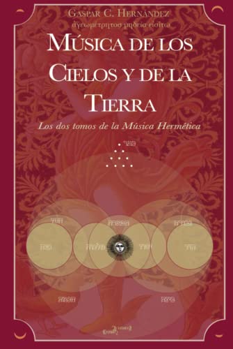 Música de los Cielos y de la Tierra: Los dos tomos de la Música Hermética (Música Hermética. Como suena el cielo, suena la tierra.) von Gaspar Calvo Hernández