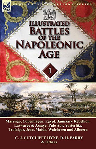 Illustrated Battles of the Napoleonic Age-Volume 1: Marengo, Copenhagen, Egypt, Janissary Rebellion, Laswaree & Assaye, Pulo Aor, Austerlitz, Trafalga von LEONAUR LTD