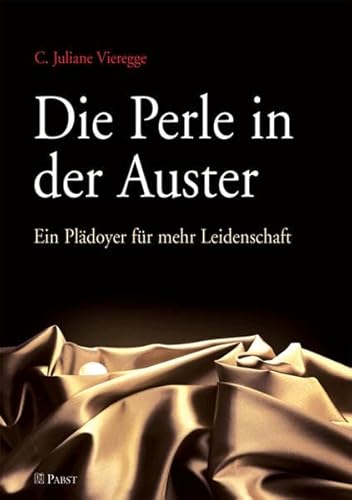 Die Perle in der Auster: Ein Plädoyer für mehr Leidenschaft