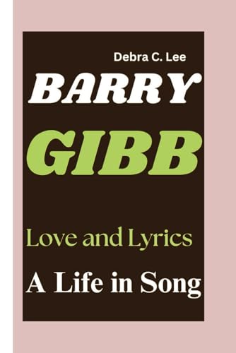BARRY GIBB: Love and Lyrics-A Life in Song (Secret Order of the Guardians-Enigma of the Ancient World, Band 11)