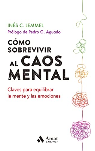 Cómo sobrevivir al caos mental: Claves para equilibrar la mente y las emociones von Urgoiti Editores