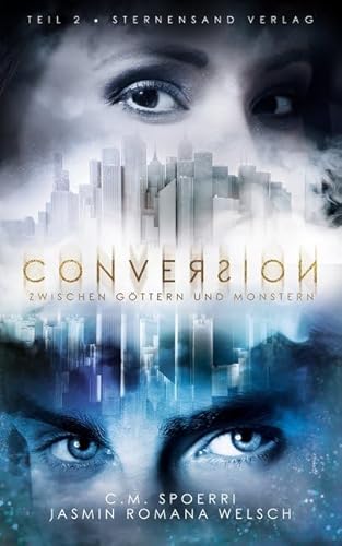 Conversion (Band 2): Zwischen Göttern und Monstern von Sternensand Verlag