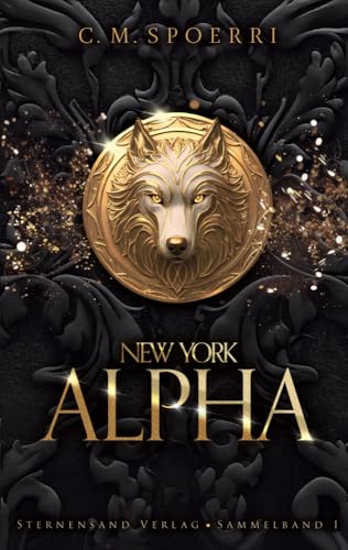 New York Alpha (Sammelband 1): Prolog, Part 1, Part 2 von Sternensand Verlag