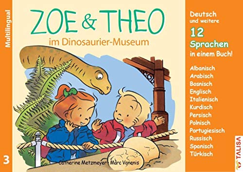 ZOE & THEO im Dinosaurier-Museum (Multilingual!): 3er-Band Nr. 3, 13 Sprachen in einem Buch! ("ZOE & THEO"-Serie, Multilingual!: 13 Sprachen in einem Buch!)