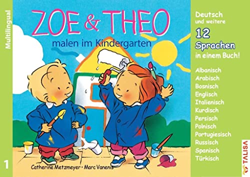 ZOE & THEO malen im Kindergarten (Multilingual!): 3er-Band Nr. 1, 13 Sprachen in einem Buch! ("ZOE & THEO"-Serie, Multilingual!: 13 Sprachen in einem Buch!) von Talisa Kinderbuch-Verlag
