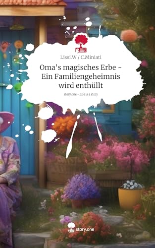 Oma's magisches Erbe - Ein Familiengeheimnis wird enthüllt. Life is a Story - story.one von story.one publishing