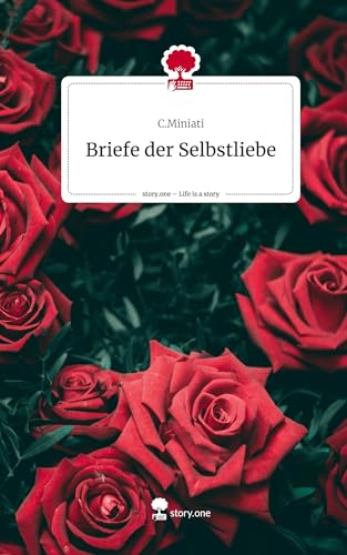 Briefe der Selbstliebe. Life is a Story - story.one von story.one publishing